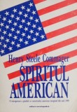 Spiritul american. O interpretare a gandirii si caracterului american incepand din anii 1880 - Henry Steele Commager
