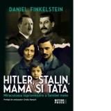 Hitler, Stalin, mama si tata. Miraculoasa supravietuire a familiei mele - Daniel Finkelstein