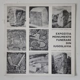 EXPOZITIA MONUMENTE FUNERARE DIN IUGOSLAVIA , 1968