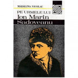 Madalina Nicolau - Pe urmele lui Ion Marin Sadoveanu - 102105