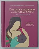 L &#039;ALBUM TENDRESSE DE LA NOUVELLE MAMAN , LES 52 PREMIERES SEMAINES DE BEBE par CLAUDE SUZANNE DIISERJEAN - JOUVEAU , illustrations DAPHNE DEJAY , 20