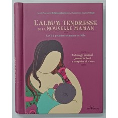 L &#039;ALBUM TENDRESSE DE LA NOUVELLE MAMAN , LES 52 PREMIERES SEMAINES DE BEBE par CLAUDE SUZANNE DIISERJEAN - JOUVEAU , illustrations DAPHNE DEJAY , 20