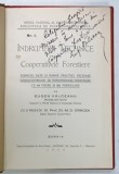 INDRUMARI TECHNICE PENTRU COOPERATIVELE FORESTIERE de EUGEN VALCEANU , 1930 , DEDICATIE *