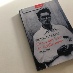 VIKTOR E. FRANKL, CE NU AM SCRIS IN CARTILE MELE. MEMORII