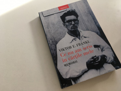 VIKTOR E. FRANKL, CE NU AM SCRIS IN CARTILE MELE. MEMORII foto