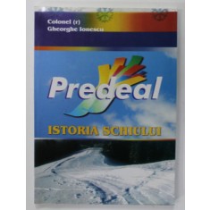 PREDEAL , ISTORIA SCHIULUI de COLONEL GHEORGHE IONESCU , 2004