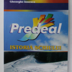 PREDEAL , ISTORIA SCHIULUI de COLONEL GHEORGHE IONESCU , 2004