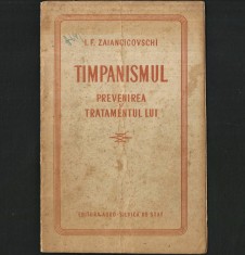 TIMPANISMUL ȘI TRATAMENTUL LUI - I. F. ZAIANCICOVSCHI - CARTE MEDICINĂ VETERINARĂ / ZOOTEHNIE - ANII 1950