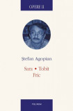 Opere II Sara Tobit Fric - Stefan Agopian