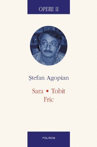 Opere II Sara Tobit Fric - Stefan Agopian
