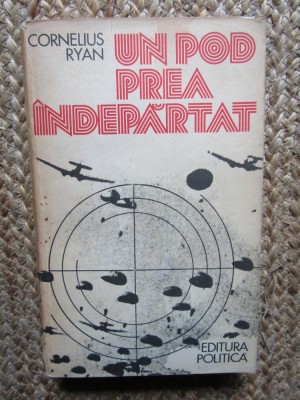 Un pod prea indepartat - Cornelius Ryan, Carte de Istorie foto