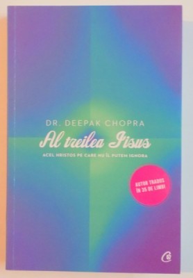 AL TREILEA IISUS . ACEL HRISTOS PE CARE NU IL PUTEM IGNORA DE DEEPAK CHOPRA , 2013 foto