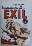 INTOARCEREA DIN EXIL de IOAN POPA , 1994