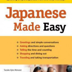 Japanese Made Easy: The Ultimate Guide to Quickly Learn Japanese from Day One