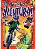 Cumpara ieftin Sa-nceapa aventura!/***