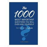 1,000 Most Important Questions You Will Ever Ask Yourself