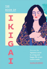 The Book of Ikigai: Discover the Japanese Secret to a Long and Happy Life in Just Twelve Weeks foto