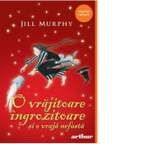 O vrajitoare ingrozitoare si o vraja nefasta - Jill Murphy