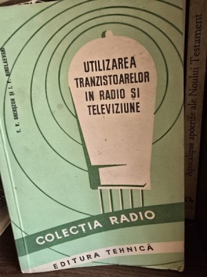 Utilizarea tranzistoarelor in radio si televiziune - E. V. Gherszon foto