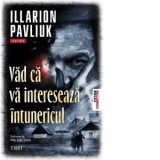 Vad ca va intereseaza intunericul - Mihai Hafia Traista, Illarion Parvliuk
