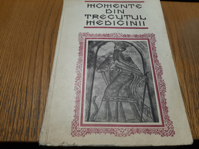 MOMENTE DIN TRECUTUL MEDICINII - G. Bratescu (redactor) - 1983, 988 p. foto