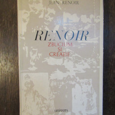 JEAN RENOIR - RENOIR ZBUCIUM SI CREATIE