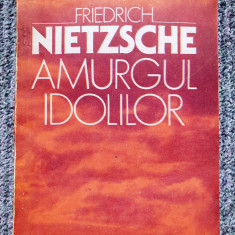 AMURGUL IDOLILOR - FRIEDRICH NIETZSCHE, 1993, 78 pagini, stare f buna