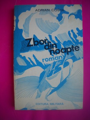 HOPCT ZBOR DIN NOAPTE -ADRIAN COSTA -EDITURA MILITARA-1989-285 PAGINI foto