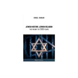Jewish History, Jewish Religion, the Weight of 3000 Years