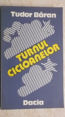 Tudor Baran - Turnul cicloanelor (vezi detalii pentru livrare in tara) foto