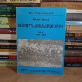 ADRIAN BRISCA - REZISTENTA ARMATA DIN BUCOVINA * VOL. II : 1950-1952 , ACADEMIA ROMANA , 2000 , DEDICATIE / AUTOGRAF *