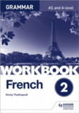 French A-level Grammar Workbook 2 | Kirsty Thathapudi, Hodder Education