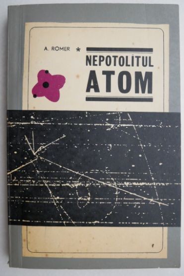 Nepotolitul atom - A. Romer
