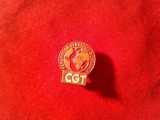 Insigna veche Franta - CGT - Federatia Sindicala Mondiala , cu talpica (putin stramba) , h=1,5cm