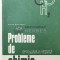 Probleme de chimie pentru licee si admitere in invatamantul superior - 1971 - Achim Marinescu ($T39)