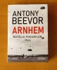 Antony Beevor - Arnhem. Bătălia podurilor 1944