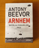 Antony Beevor - Arnhem. Bătălia podurilor 1944