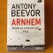 Antony Beevor - Arnhem. Bătălia podurilor 1944