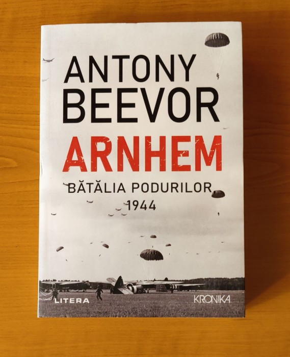 Antony Beevor - Arnhem. Bătălia podurilor 1944