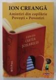 AMINTIRI DIN COPILARIE , POVESTI , POVESTIRI de ION CREANGA , ANII '2000