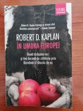 Robert D. Kaplan, &Icirc;n umbra Europei. Două războaie reci și trei decenii de călătorie prin Rom&acirc;nia și dincolo de ea (conține sublinieri)