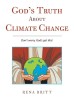 God&#039;s Truth About Climate Change: Don&#039;t Worry, God&#039;s Got This!