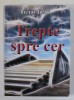 TREPTE SPRE CER de RAZVAN SERBU , 2012 , DEDICATIE *