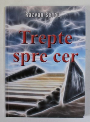 TREPTE SPRE CER de RAZVAN SERBU , 2012 , DEDICATIE * foto