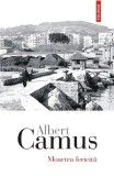 Cumpara ieftin Moartea Fericita, Albert Camus - Editura Polirom