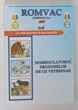 ROMVAC , COMPANY S.A. , NOMENCLATORUL PRODUSELOR DE UZ VETERINAR , ANII &#039;2000