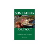 Spin Fishing for Trout: Strategies and Tactics for Success