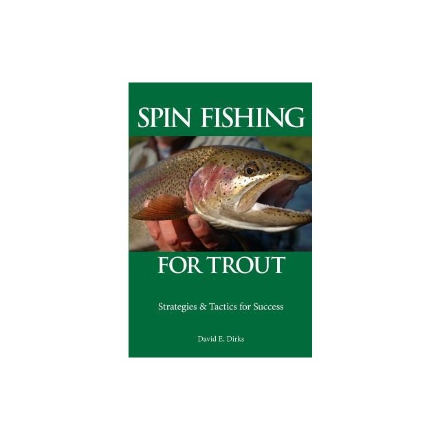 Spin Fishing for Trout: Strategies and Tactics for Success