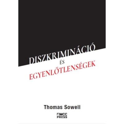 Diszkrimin&amp;aacute;ci&amp;oacute; &amp;eacute;s egyenlőtlens&amp;eacute;gek - Thomas Sowell foto