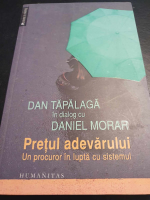 Dan Tapalaga in dialog cu Daniel Morar. Pretul adevarului. Un procuror in lupta foto
